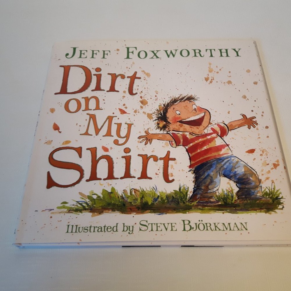 Dirt on My Shirt Hardcover – Illustrated, 2013 Jeff Foxworthy